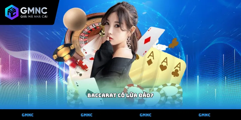 Baccarat có lừa đảo