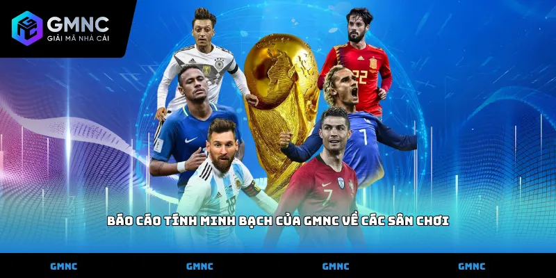 Báo cáo tính minh bạch của GMNC về các sân chơi