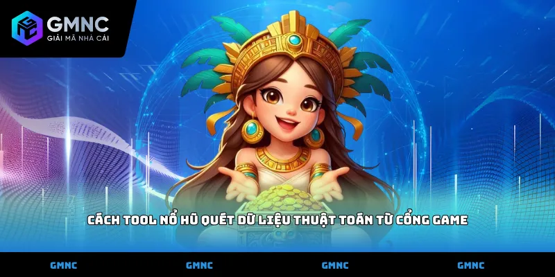 Cách Tool Nổ hũ quét dữ liệu thuật toán từ cổng game