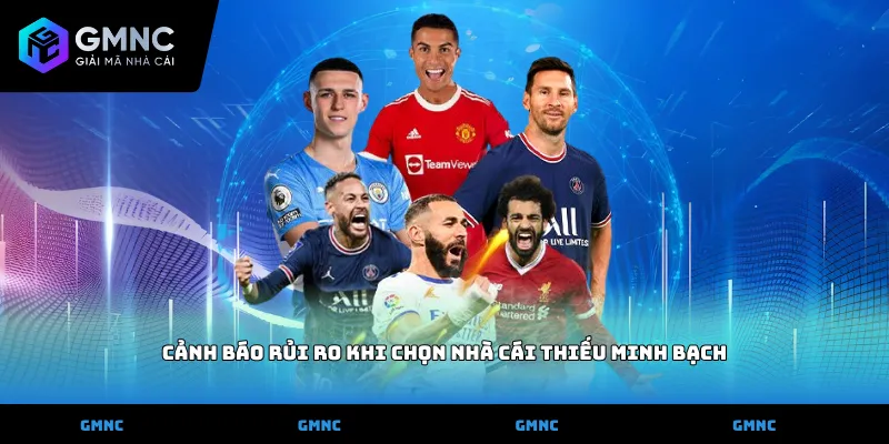 Cảnh báo rủi ro khi chọn nhà cái thiếu minh bạch