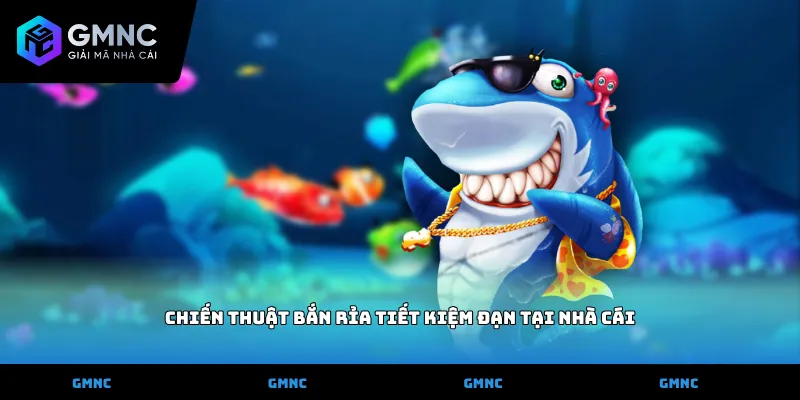 Chiến thuật bắn rỉa tiết kiệm đạn tại nhà cái