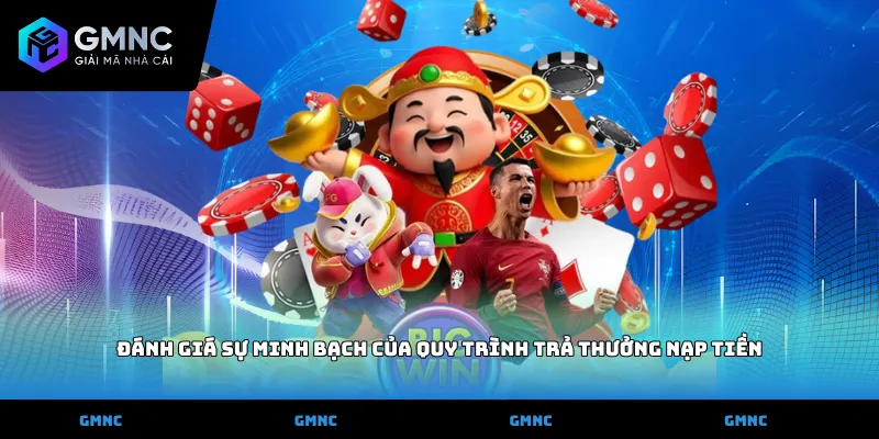 Đánh giá sự minh bạch của quy trình trả thưởng nạp tiền