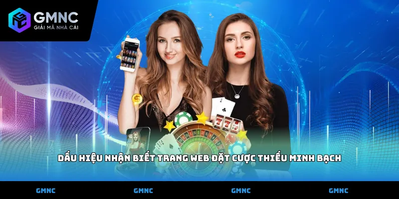 Dấu hiệu nhận biết trang web đặt cược thiếu minh bạch