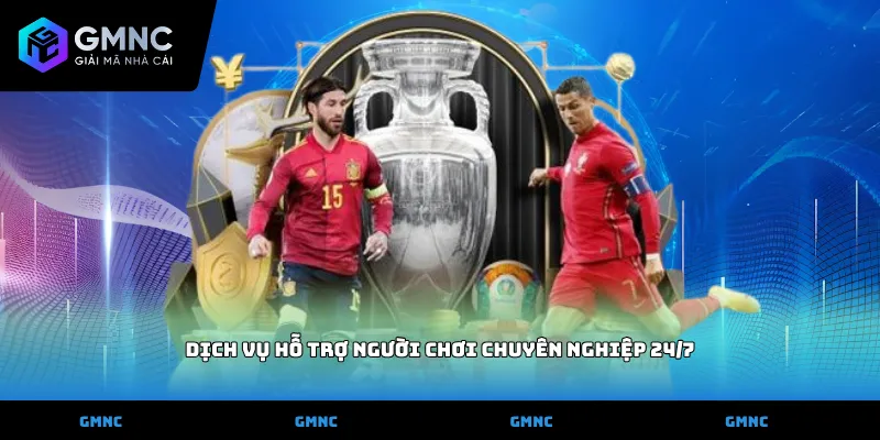 Dịch vụ hỗ trợ người chơi chuyên nghiệp 24/7