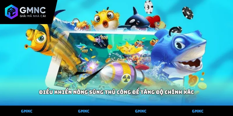 Điều khiển nòng súng thủ công để tăng độ chính xác