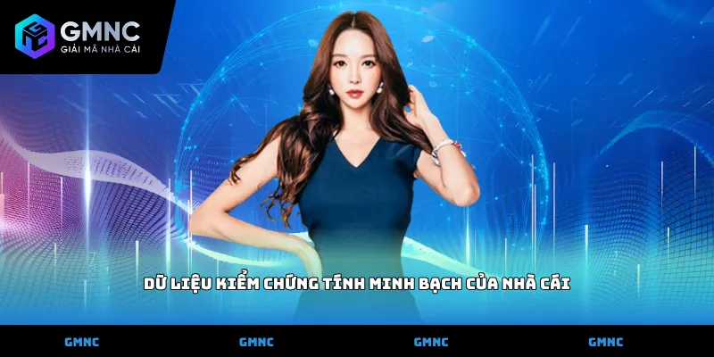 Dữ liệu kiểm chứng tính minh bạch của nhà cái
