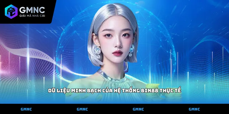Dữ liệu minh bạch của hệ thống bin88 thực tế