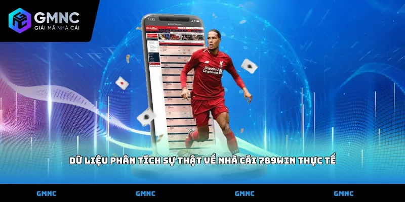 Dữ liệu phân tích sự thật về nhà cái 789win thực tế