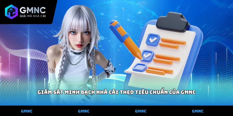 Giám sát minh bạch nhà cái theo tiêu chuẩn của GMNC