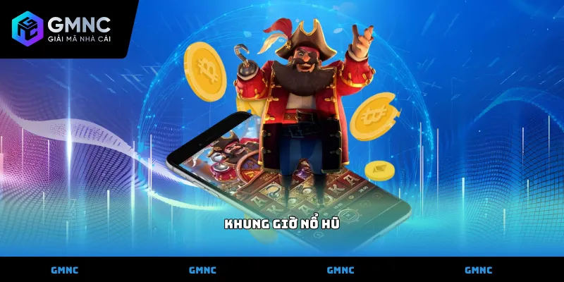 Khung giờ Nổ Hũ