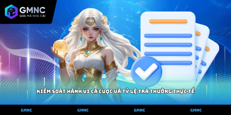 Kiểm soát hành vi cá cược và tỷ lệ trả thưởng thực tế