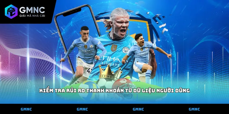 Kiểm tra rủi ro thanh khoản từ dữ liệu người dùng