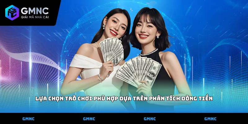 Lựa chọn trò chơi phù hợp dựa trên phân tích dòng tiền