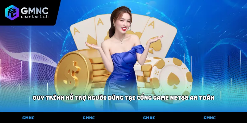 Quy trình hỗ trợ người dùng tại cổng game Net88 an toàn