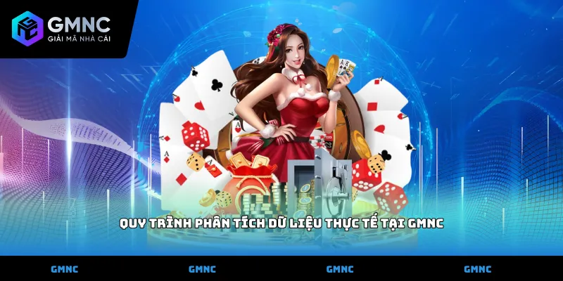 Quy trình phân tích dữ liệu thực tế tại GMNC