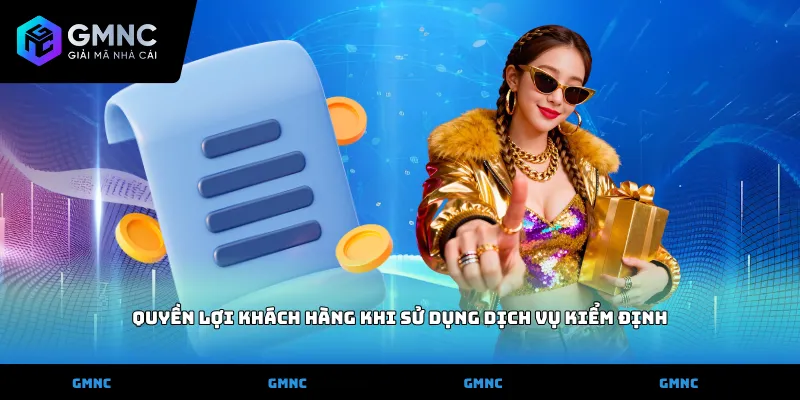 Quyền lợi khách hàng khi sử dụng dịch vụ kiểm định