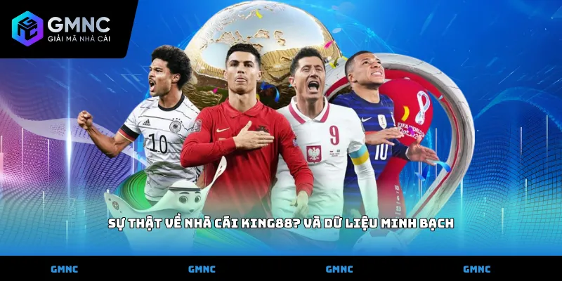 Sự thật về nhà cái King88? và dữ liệu minh bạch