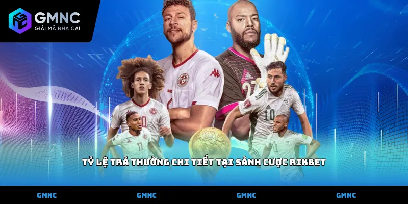Tỷ lệ trả thưởng chi tiết tại sảnh cược Rikbet